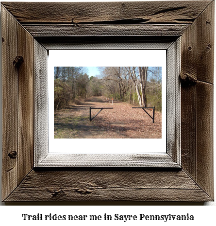 trail rides near me in Sayre, Pennsylvania